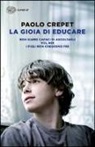 paolo Crepet - La gioia di educare: Non siamo capaci di ascoltarli-Voi, noi-I figli non crescono più