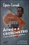 Egisto Corradi - Africa a cronometro. Cronaca della «Mille Miglia Nera»