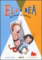 Annie Barrows, Sophie Blackall - Dettano le regole. Ely + Bea