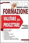 Paolo Losa - Formazione: valutare poi progettare. Didattica e patto formativo