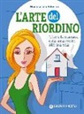 M. Letizia Polverini, Maria Letizia Polverini - L'arte del riordino. Libera la tua casa e dai una svolta alla tua vita
