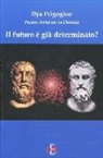 Ilya Prigogine - Il futuro è già determinato?