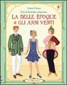 Emily Bone, Simona Bursi - La belle époque e gli anni Venti. Vesto le bamboline del passato. Con adesivi