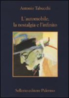 Antonio Tabucchi - L'automobile, la nostalgia e l'infinito
