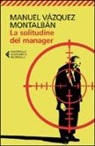 Manuel Vázquez Montalbán - La solitudine del manager