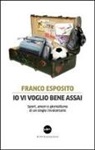 Franco Esposito - Io vi voglio bene assai. Sport, amori e giornalismo di un single involontario
