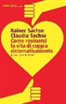 Claudia Sachse, Rainer Sachse - Come rovinarsi la vita di coppia sistematicamente (e smettere di farlo)