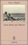 Nancy Mitford - Non dirlo ad Alfred