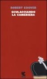 Robert Coover - Sculacciando la cameriera
