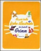 Stefano Bordiglioni, Roberto Piumini - Le più belle fiabe illustrate dei fratelli Grimm