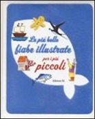 Stefano Bordiglioni, Roberto Piumini - Le più belle fiabe illustrate per i più piccoli