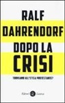 Ralf Dahrendorf - Dopo la crisi. Torniamo all'etica protestante?