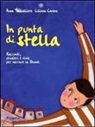 Anna Baccelliere, Liliana Carone - In punta di stella. Racconti, pensieri e rime per narrare la Shoah