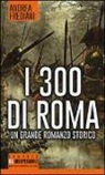 Andrea Frediani - I 300 di Roma