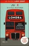Enrico Rossi, Giulia Turbiglio - Londra. Guida anticrisi alla città più cool (e cara) d'Europa. Le guide low cost