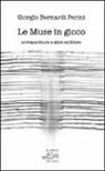 Giorgio Bernardi Perini - Le muse in gioco. Sovrascritture e altre scritture. Ediz. multilingue