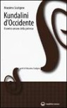 Massimo Scaligero - Kundalini d'Occidente. Il centro umano della potenza