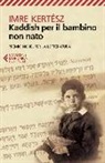 Imre Kertész - Kaddish per il bambino non nato