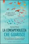 Andreas Winter - La consapevolezza che guarisce. Esistono affermazioni che hanno il potenziale di risolvere blocchi e sintomi in un istante