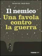 Serge Bloch, Davide Calì - Il nemico. Una favola contro la guerra