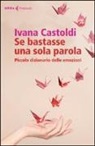 Ivana Castoldi - Se bastasse una sola parola. Piccolo dizionario delle emozioni