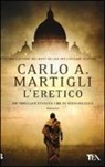 Carlo A Martigli, Carlo A. Martigli - L'eretico