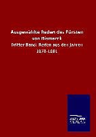 Bismarck - Ausgewählte Reden des Fürsten von Bismarck Dritter Band: Reden aus den Jahren 1878-1881