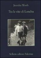 Jennifer Worth - Tra le vite di Londra