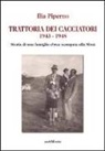 Ilia Piperno - Trattoria dei cacciatori 1943-1948. Storia di una famiglia ebrea scampata alla Shoà
