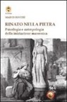 Marco Rocchi - Rinato dalla pietra. Psicologia e antropologia della iniziazione massonica