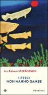 Jón K. Stefánsson - I pesci non hanno gambe