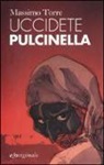 Massimo Torre - Uccidete Pulcinella