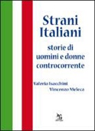 Valeria Isacchini, Vincenzo Meleca - Strani italiani. Storie di uomini e donne controcorrente
