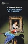Julian Barnes - Il pappagallo di Flaubert