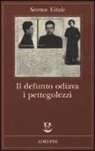 Serena Vitale - Il defunto odiava i pettegolezzi
