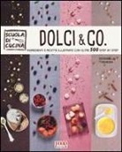 Rossella Venezia - Dolci & co. Ingredienti e ricette illustrate con oltre 500 step by step