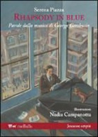 Serena Piazza, N. Campanotta - Rhapsody in blue. Parole dalla musica di George Gershwin