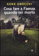 Gene Gnocchi - Cosa fare a Faenza quando sei morto