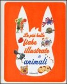 Stefano Bordiglioni, Roberto Piumini - Le più belle fiabe illustrate di animali