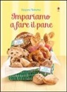 Francesca Carabelli, Abigail Wheatley - Impariamo a fare il pane
