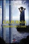 Sonia Morganti - Calpurnia. L'ombra di Cesare