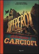 Benjamin Lacombe, Sébastien Perez - I supereroi detestano i carciofi. Con occhiali 3D