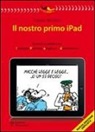 Lorenzo Becattini - Il nostro primo Ipad. Quando la politica era impegno, passione, allegria e... divertimento