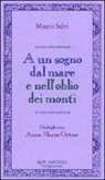 Mauro Salvi - A un sogno dal mare e nell'oblio dei monti. Dialoghi con Anna Maria Ortese