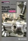 B. Maiocchi, M. Rossi - Manuale delle macchine utensili