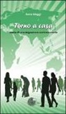 Anna Maggi - Torno a casa. Storia di una migrazione controcorrente