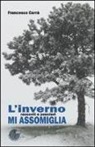 Francesco Carrà - L'inverno mi assomiglia. Racconti e pensieri