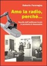 Roberto Paravagna - Amo la radio, perché... Nascita dell'emittenza locale in provincia di Alessandria