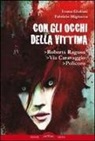 Imma Giuliani, Fabrizio Mignacca - Con gli occhi della vittima. Roberta Ragusa, via Caravaggio, Policoro