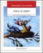 Alessandra Giovannetti - Papà al nido. Come far giocare insieme papà e bambini